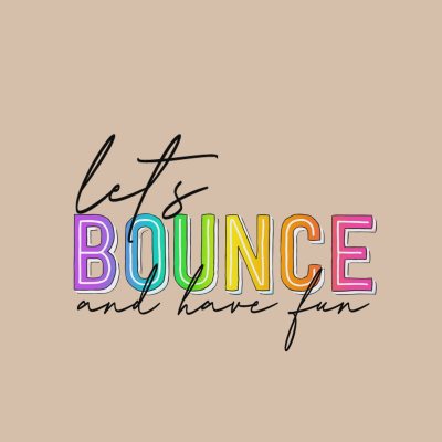 Lets bounce and have fun
